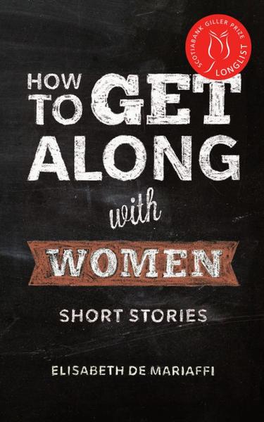 How to Get Along with Women / Elisabeth De Mariaffi